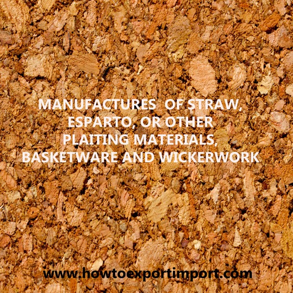 HS CODE Chapter 46 MANU. OF STRAW, ESPARTO, OR OTHER PLAITING MATERIALS